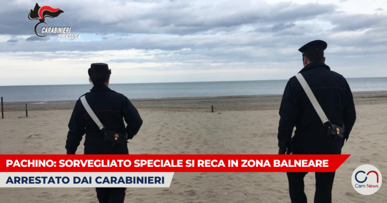 Pachino: sorvegliato speciale si reca in zona balneare, arrestato dai Carabinieri